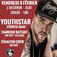 Youth Star (Chinese Man) + Tambour Battant + Fémaizon Crew. Le vendredi 9 février 2018 à Albi. Tarn.  20H30